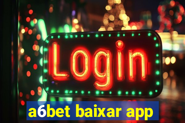 a6bet baixar app